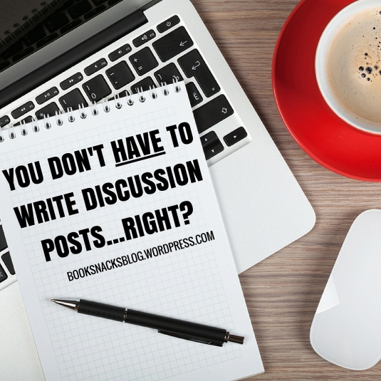 You don't HAVE to write discussion posts...right?